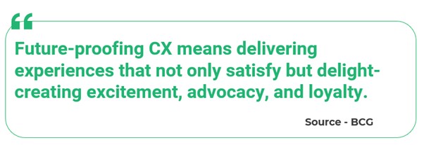 quote stating that future-proofing customer experience involves delivering not just satisfaction but delight, driving excitement, advocacy, and long-term loyalty