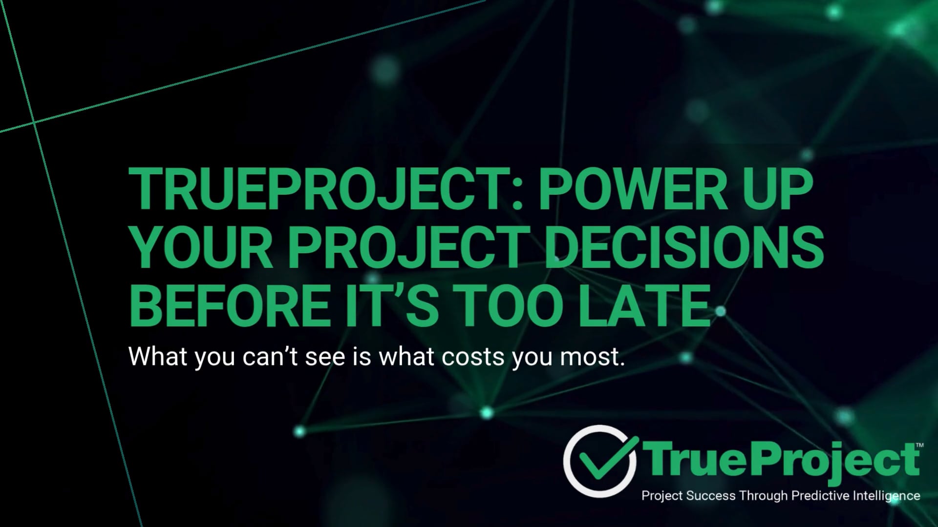 TrueProject: Power Up Your Project Decisions Before It's Too Late