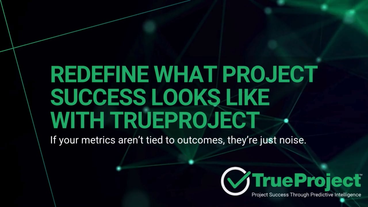 Redefine what project success looks like with TrueProject